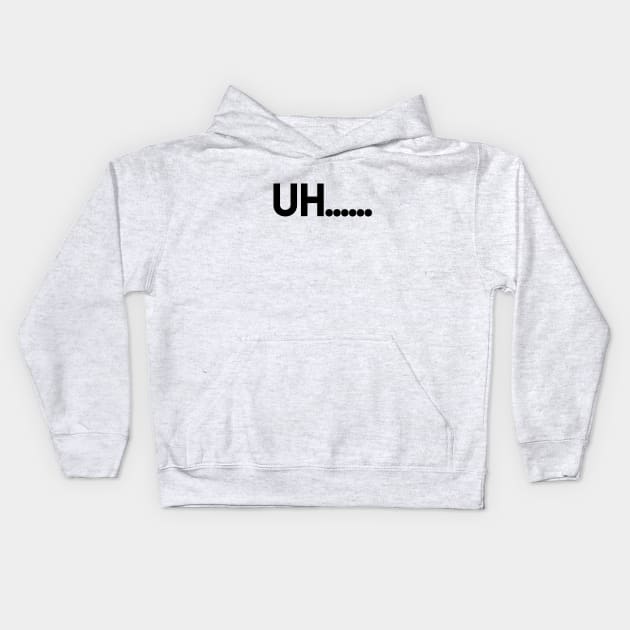 UH..... Kids Hoodie by EmoteYourself